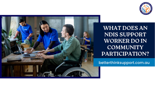 What Does an NDIS Support Worker Do in Community Participation?